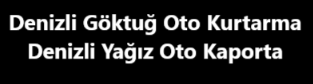 Denizli Göktuğ Oto Kurtarma | Denizli Yağız Oto Kaporta